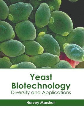 Yeast Biotechnology: Diversity and Applications 1