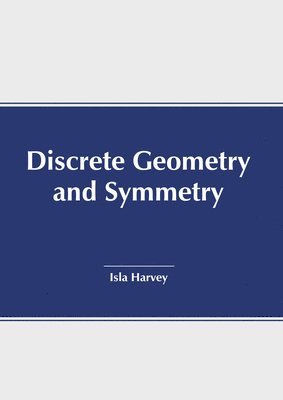 Isla Harvey - Discrete Geometry and Symmetry, Inbunden