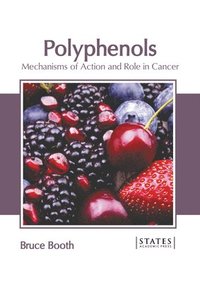 bokomslag Polyphenols: Mechanisms of Action and Role in Cancer