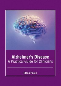 bokomslag Alzheimer's Disease: A Practical Guide for Clinicians