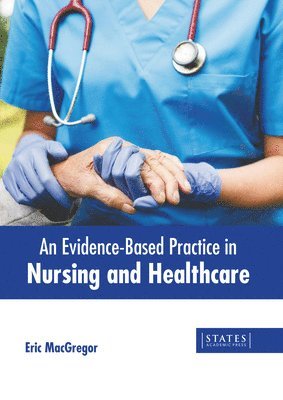 bokomslag An Evidence-Based Practice in Nursing and Healthcare