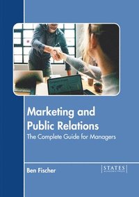 bokomslag Marketing and Public Relations: The Complete Guide for Managers