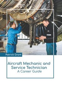 bokomslag Aircraft Mechanic and Service Technician: A Career Guide