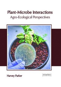 bokomslag Plant-Microbe Interactions: Agro-Ecological Perspectives