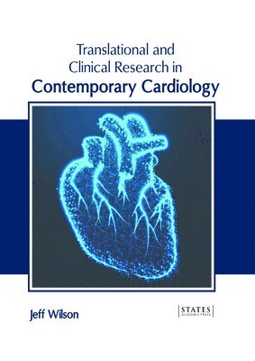 Jeff Wilson - Translational and Clinical Research in Contemporary Cardiology, Inbunden