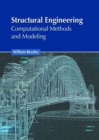 bokomslag Structural Engineering: Computational Methods and Modeling