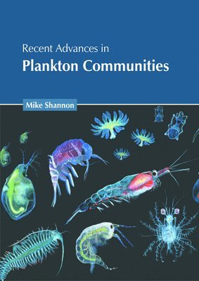 Mike Shannon - Recent Advances in Plankton Communities, Inbunden