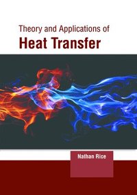 bokomslag Theory and Applications of Heat Transfer