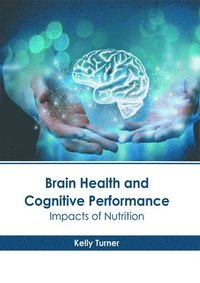 bokomslag Brain Health and Cognitive Performance: Impacts of Nutrition