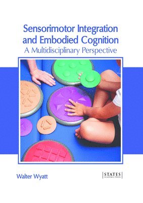 bokomslag Sensorimotor Integration and Embodied Cognition: A Multidisciplinary Perspective