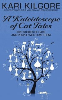 bokomslag A Kaleidoscope of Cat Tales