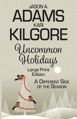 Uncommon Holidays: A Different Side of the Season