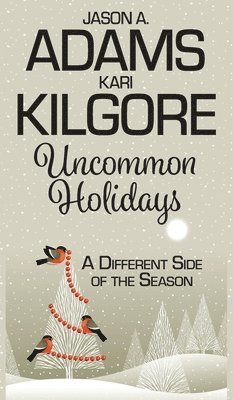Uncommon Holidays: A Different Side of the Season