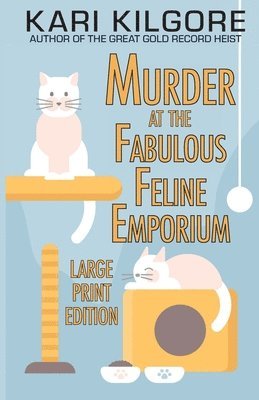 Kari Kilgore - Murder at the Fabulous Feline Emporium, Häftad