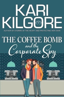 Kari Kilgore - Coffee Bomb and the Corporate Spy, Häftad