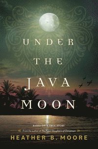 bokomslag Under the Java Moon: A Novel of World War II