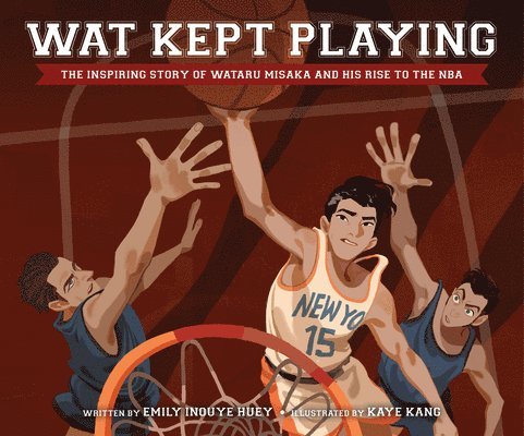 Wat Kept Playing: The Inspiring Story of Wataru Misaka and His Rise to the NBA 1