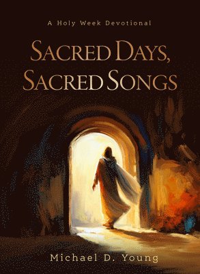 bokomslag Sacred Days, Sacred Songs: A Holy Week Devotional