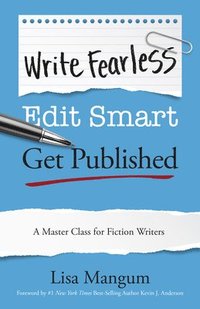 bokomslag Write Fearless. Edit Smart. Get Published.: A Master Class for Fiction Writers