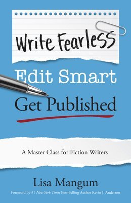 Lisa Mangum - Write Fearless. Edit Smart. Get Published.: A Master Class for Fiction Writers, Häftad