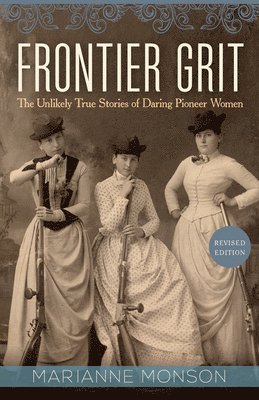 bokomslag Frontier Grit, Revised Edition: The Unlikely True Stories of Daring Pioneer Women