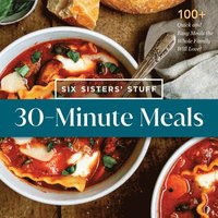 bokomslag 30-Minute Meals with Six Sisters' Stuff: 100+ Quick and Easy Meals the Whole Family Will Love!