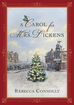 Rebecca Connolly - A Carol for Mrs. Dickens, Inbunden