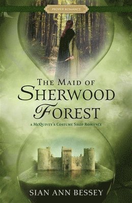 Sian Ann Bessey - The Maid of Sherwood Forest: A McQuivey's Costume Shop Romance, Häftad