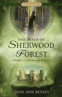 The Maid of Sherwood Forest: A McQuivey's Costume Shop Romance 1