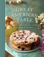 Michelle Wright - The Great American Table: A Culinary Journey from Coast to Coast Celebrating All Fifty States, Inbunden