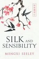 Mengxi Seeley - Silk and Sensibility, Inbunden. Tillgänglighet: Lägg i varukorg