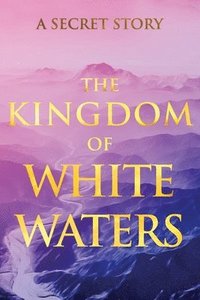 bokomslag The Kingdom of White Waters