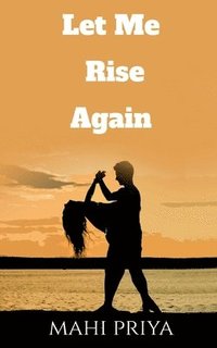 bokomslag Let Me Rise Again