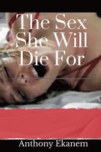 bokomslag Sex She Will Die For