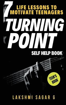 Turning  Point-7 Life Lessons to Motivate Teenagers 1