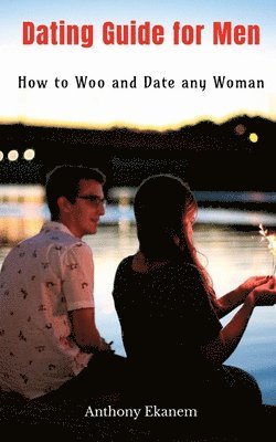 Anthony Ekanem - Dating Guide for Men, Häftad