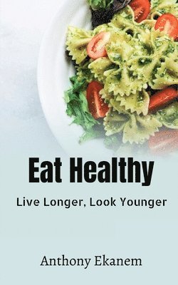 Anthony Ekanem - Eat Healthy, Häftad