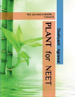 PLANT for NEET: 'ALL you need to KNOW...' - Volume II 1