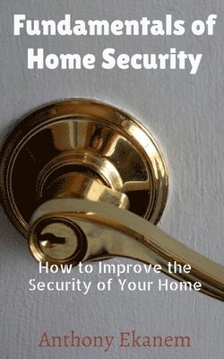 Anthony Ekanem - Fundamentals of Home Security, Häftad
