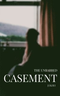 bokomslag The Unbarred Casement