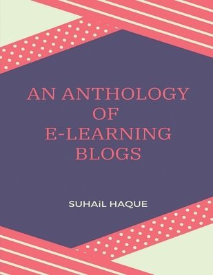 bokomslag An Anthology of E-Learning Blogs