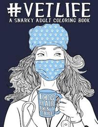 bokomslag Vet Life: A Snarky Adult Coloring Book