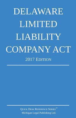 Delaware Limited Liability Company Act; 2017 Edition