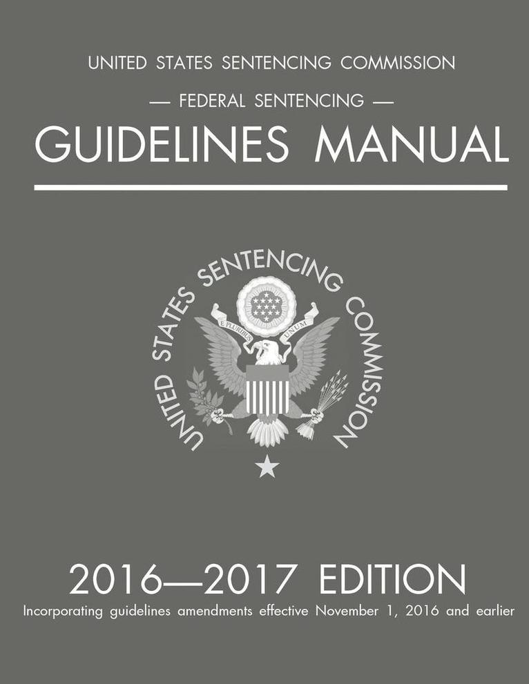 Michigan Legal Publishing Ltd, Michigan Legal Publishing Ltd.,, Michigan Legal Publishing Ltd. - Federal Sentencing Guidelines Manual; 2016-2017 Edition, Häftad