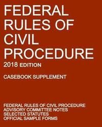 bokomslag Federal Rules of Civil Procedure; 2018 Edition (Casebook Supplement)