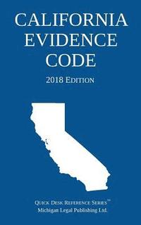 bokomslag California Evidence Code; 2018 Edition