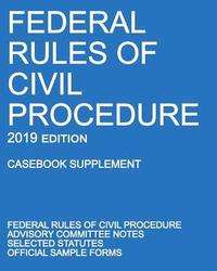 bokomslag Federal Rules of Civil Procedure; 2019 Edition (Casebook Supplement)