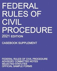 bokomslag Federal Rules of Civil Procedure; 2021 Edition (Casebook Supplement)