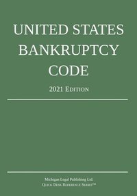 bokomslag United States Bankruptcy Code; 2021 Edition