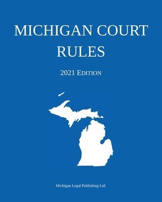 bokomslag Michigan Court Rules; 2021 Edition